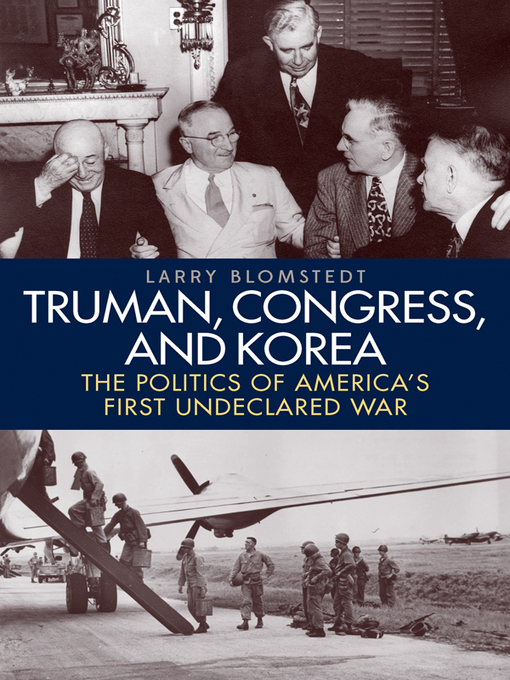 Title details for Truman, Congress, and Korea by Larry Blomstedt - Available